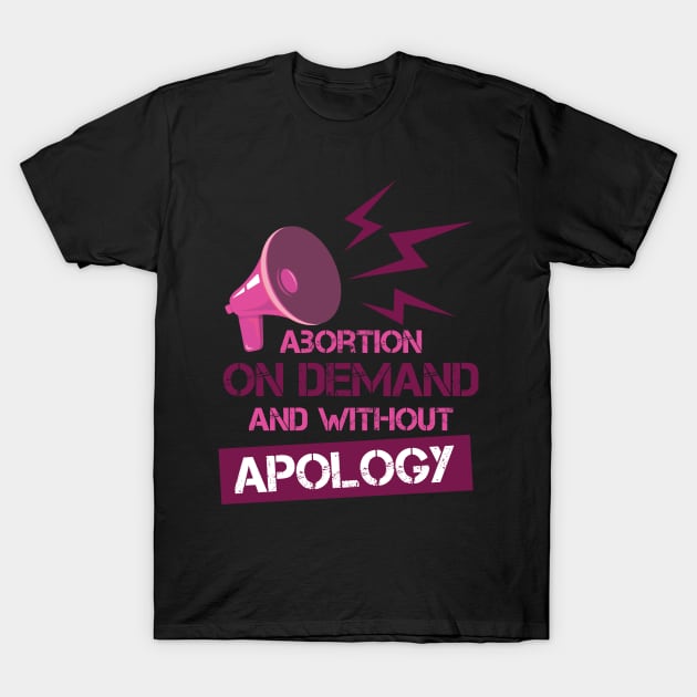 Abortion On Demand and without apology T-Shirt by Lin Watchorn 